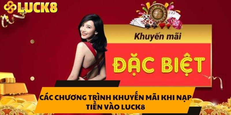 Các chương trình khuyến mãi khi nạp tiền vào LUCK8