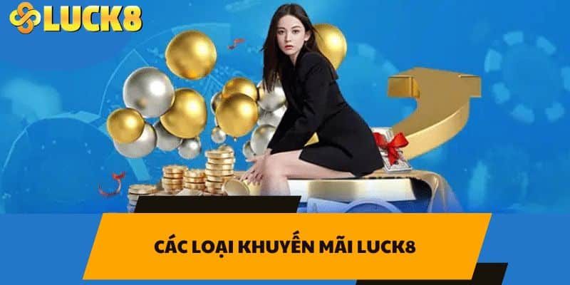 Các loại khuyến mãi LUCK8