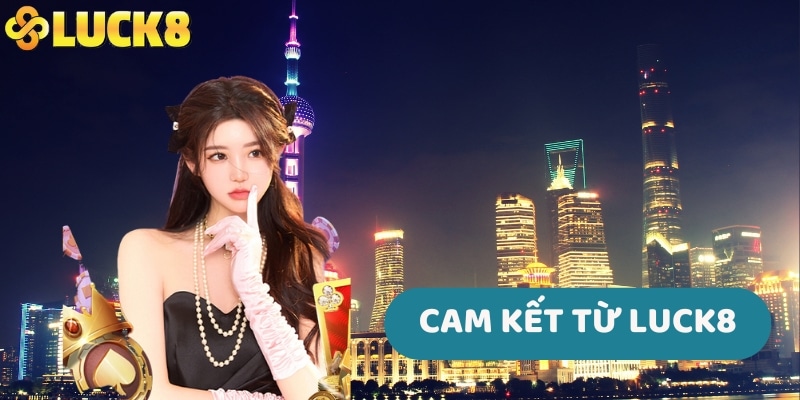 Cam kết từ LUCK8