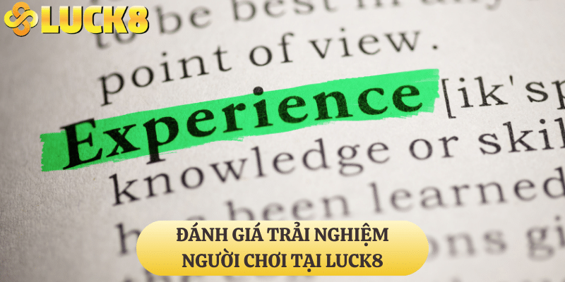 Đánh giá trải nghiệm người chơi tại LUCK8