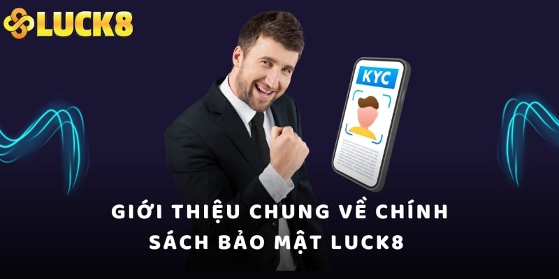 Giới thiệu chung về chính sách bảo mật LUCK8