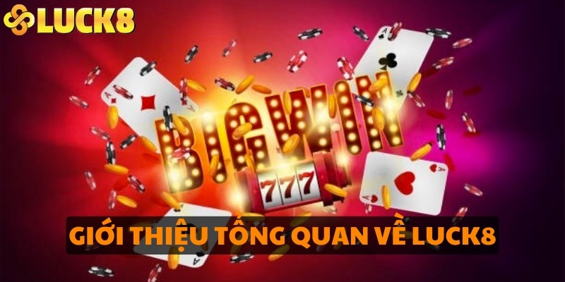 Giới thiệu tổng quan về LUCK8