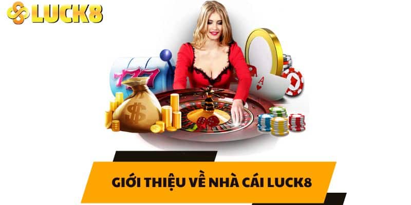 Giới thiệu về nhà cái LUCK8