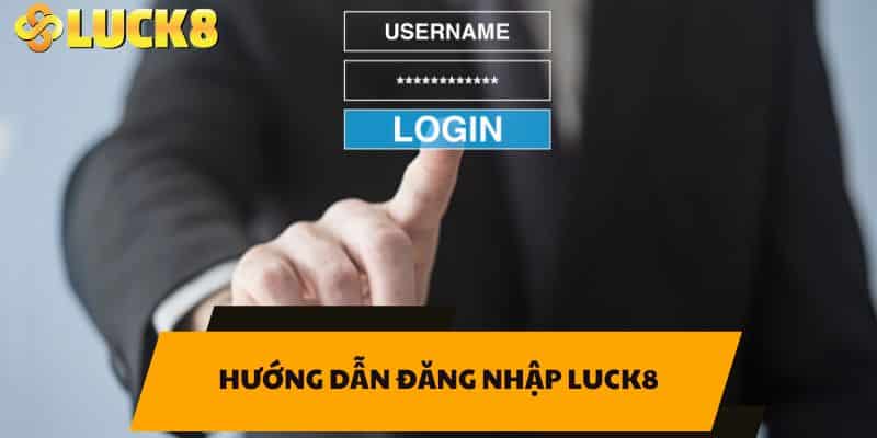 Hướng dẫn đăng nhập LUCK8