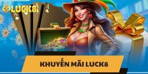 Khuyến mãi LUCK8