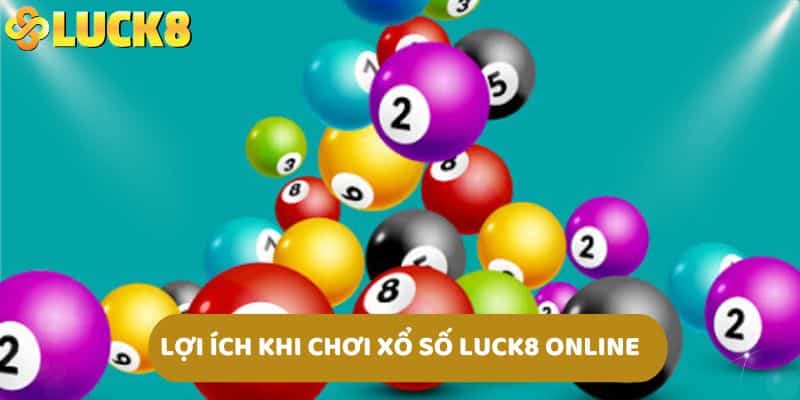 Lợi ích khi chơi xổ số LUCK8 online