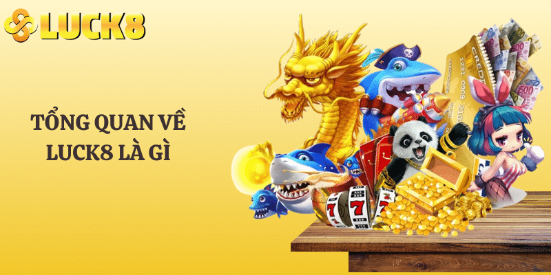 Tổng quan về LUCK8 là gì