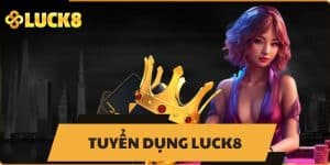 Tuyển dụng LUCK8